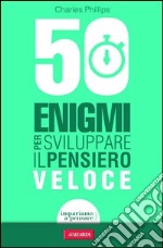 50 enigmi per sviluppare il pensiero veloce. E-book. Formato PDF ebook