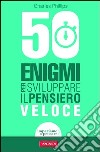 50 enigmi per sviluppare il pensiero veloce. E-book. Formato PDF ebook