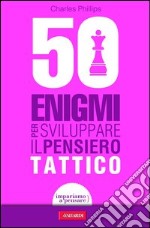 50 enigmi per sviluppare il pensiero tattico. E-book. Formato PDF ebook