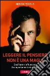 Leggere il pensiero non è una magia: Decifrare e influenzare il comportamento degli altri. E-book. Formato PDF ebook di Henrik Fexeus