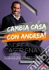 Cambia casa con Andrea: Dal restyling alla ristrutturazione: soluzioni, trucchi e consigli di un interior designer di culto per avere la casa che sogni. E-book. Formato PDF ebook di Andrea Castrignano