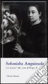 Sofonisba Anguissola. Un «pittore» alla corte di Filippo II. E-book. Formato EPUB ebook di Orietta Pinessi