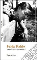 Frida Kahlo. Autoritratto in frammenti. E-book. Formato EPUB