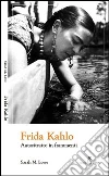 Frida Kahlo. Autoritratto in frammenti. E-book. Formato EPUB ebook di M. Lowe Sarah