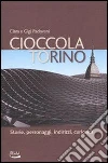 Cioccolatorino. Storie, personaggi, indirizzi, curiosità. E-book. Formato EPUB ebook di Clara Padovani
