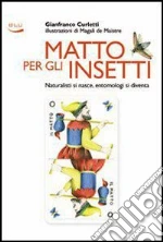 Matto per gli insetti. Naturalisti si nasce, entomologi si diventa. E-book. Formato EPUB