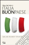 Italia Buon Paese. Gusti, cibi e bevande in 150 anni di storia. E-book. Formato EPUB ebook di Clara Padovani