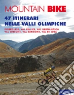Mountain bike. 47 itinerari nelle valli olimpiche. E-book. Formato PDF