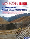 Mountain bike. 47 itinerari nelle valli olimpiche. E-book. Formato PDF ebook