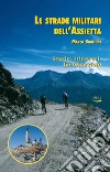 Le strade militari dell'Assietta. Storia, itinerari, fortificazioni. E-book. Formato PDF ebook di Marco Boglione