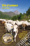 Vita d'alpeggio. Cultura, tradizioni e prodotti dalla valle Tanaro alle valli del Canavese. E-book. Formato PDF ebook di Marzia Verona