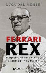 Ferrari Rex: Biografia di un grande italiano del Novecento. E-book. Formato EPUB ebook