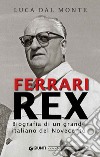 Ferrari Rex: Biografia di un grande italiano del Novecento. E-book. Formato EPUB ebook