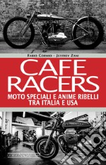 Cafe Racers: Moto speciali e anime ribelli tra Italia e USA. E-book. Formato EPUB ebook