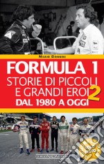 Formula 1. Storie di piccoli e grandi eroi dal 1980 ad oggi. E-book. Formato EPUB ebook