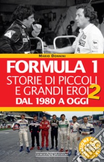 Formula 1. Storie di piccoli e grandi eroi dal 1980 ad oggi. E-book. Formato PDF ebook di Mario Donnini