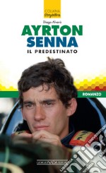 Ayrton Senna il predestinato. E-book. Formato EPUB ebook