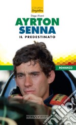 Ayrton Senna il predestinato. E-book. Formato PDF ebook