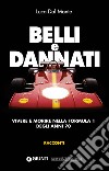 Belli e dannati. Vivere e morire nella F1 degli anni Settanta. E-book. Formato EPUB ebook