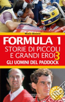 Formula 1. Storie di piccoli e grandi eroi - Gli uomini del paddock. E-book. Formato EPUB ebook di Mario Donnini