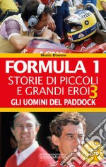 Formula 1. Storie di piccoli e grandi eroi - Gli uomini del paddock. E-book. Formato EPUB ebook