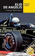 Elio De Angelis. Il 'principe' della Formula 1. E-book. Formato EPUB ebook