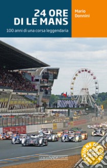 24 ore di Le Mans: 100 anni di una corsa leggendaria. E-book. Formato PDF ebook di Mario Donnini