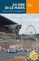 24 ore di Le Mans: 100 anni di una corsa leggendaria. E-book. Formato PDF ebook