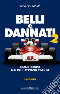 Belli e dannati. Erano giorni che tutti avevano vissuto. E-book. Formato EPUB ebook di Luca Dal Monte