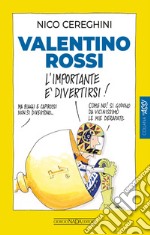 Valentino Rossi. L'importante è divertirsi!. E-book. Formato EPUB ebook