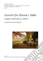 Incontri fra Russia e Italia: Lingua, letteratura, cultura. E-book. Formato PDF ebook