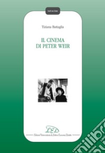 Il cinema di Peter Weir. E-book. Formato PDF ebook di Tiziana Battaglia