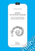 Dentro le politiche familiari: Storia di una ricerca relazionale sulla Legge 23/99 della Regione Lombardia «Politiche regionali per la famiglia». E-book. Formato PDF ebook