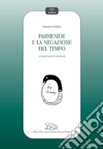 Parmenide e la negazione del tempo: Interpretazioni e problemi. E-book. Formato PDF ebook