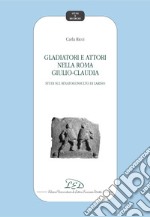 Gladiatori e attori nella Roma Giulio-Claudia: Studi sul Senatoconsulto di Larino. E-book. Formato PDF