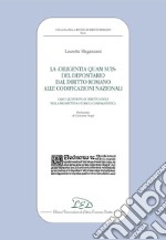 La 'diligentia quam suis' del depositario dal diritto romano alle codificazioni nazionali: Casi e questioni di diritto civile nella prospettiva storico-comparatistica. E-book. Formato PDF ebook