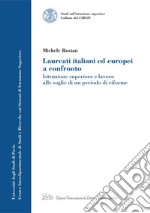 Laureati italiani ed europei a confronto: Istruzione superiore e lavoro alle soglie di un periodo di riforme. E-book. Formato PDF ebook