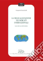 La delocalizzazione nei mercati internazionali: Dagli IDE all’offshoring. E-book. Formato PDF