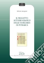 Il progetto autobiografico delle Familiares di Petrarca. E-book. Formato PDF ebook