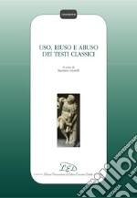 Uso, riuso e abuso dei testi classici. E-book. Formato PDF ebook