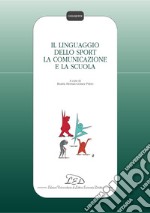 Il linguaggio dello sport, la comunicazione e la scuola. E-book. Formato PDF ebook