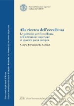 Alla ricerca dell’eccellenza: Le politiche per l'eccellenza nell’istruzione superiore in quattro Paesi europei. E-book. Formato PDF ebook