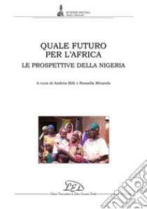 Quale futuro per l'Africa: Le prospettive della Nigeria. E-book. Formato PDF ebook di Andrea Billi