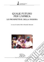 Quale futuro per l'Africa: Le prospettive della Nigeria. E-book. Formato PDF ebook