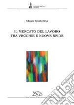 Il mercato del lavoro tra vecchie e nuove sfide. E-book. Formato PDF ebook