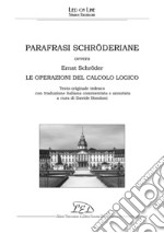 Parafrasi schröderiane: Ovvero: Ernst Schröder, Le operazioni del calcolo logico. E-book. Formato PDF ebook