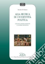 Alla ricerca di un'identità politica: Giovanni Antonio Summonte e la patria napoletana. E-book. Formato PDF ebook