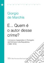 E… Quem é o autor desse crime?: Il romanzo d’appendice in Portogallo tra Ultimatum e Repubblica (1890-1910). E-book. Formato PDF
