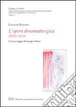 L’opera drammaturgica (1970-2015): Con un saggio di Giorgio Patrizi. E-book. Formato PDF ebook