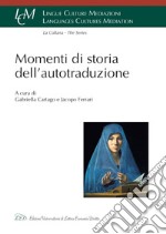 Momenti di storia dell'autotraduzione. E-book. Formato PDF ebook